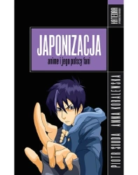 eBook Japonizacja. Anime i jego polscy fani - Piotr Siuda, Anna Koralewska epub mobi