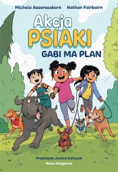 Akcja Psiaki T.1 Gabi ma plan - Nathan Fairbairn, Michele Assarasakorn