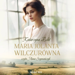 audiobook Maria Jolanta Wilczurówna - Katarzyna Echt