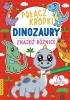 Połącz kropki, znajdź różnice. Dinozaury - praca zbiorowa
