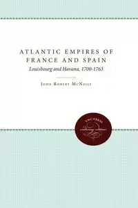 Atlantic Empires of France and Spain - John Robert McNeill