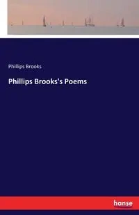 Phillips Brooks's Poems - Brooks Phillips