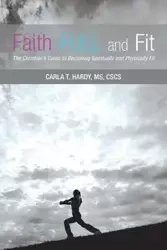 Faith-FULL and Fit - Carla T. Hardy MS CSCS