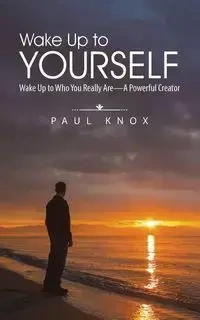Wake Up to Yourself - Paul Knox