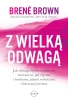 Z wielką odwagą - Brown Brene