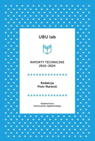UBU lab. Raporty techniczne 2016-2024 - Piotr Marecki