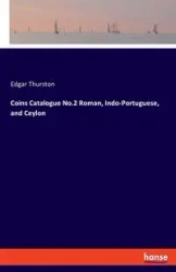 Coins Catalogue No.2 Roman, Indo-Portuguese, and Ceylon - Edgar Thurston