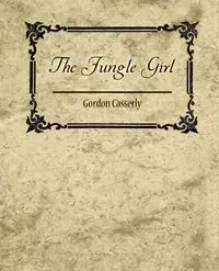 The Jungle Girl - Gordon Casserly Casserly