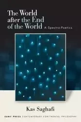 The World after the End of the World - Saghafi Kas