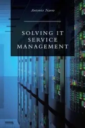 Solving IT Service Management - Antonio Narro