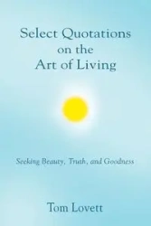 Select Quotations on the Art of Living - Tom Lovett