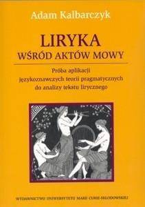 Liryka wśród aktów mowy - Adam Kalbarczyk