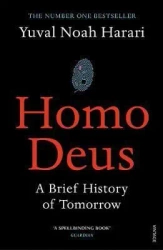 Homo Deus. A Brief History of Tomorrow - Noah Yuval Harari