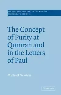The Concept of Purity at Qumran and in the Letters of Paul - Newton Michael