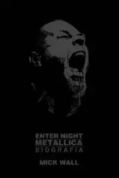 Metallica. Enter Night - Mick Wall