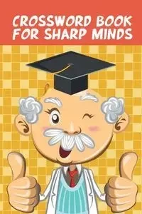 Crossword Book for Sharp Minds - Speedy Publishing