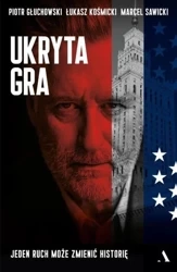 Ukryta gra - Piotr Głuchowski, Łukasz Kośmicki, Marcel Sawicki