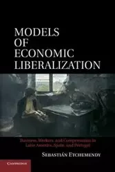 Models of Economic Liberalization - Sebastian Etchemendy