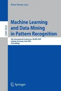 Machine Learning and Data Mining in Pattern Recognition - Perner Petra