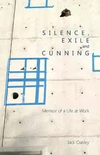 Silence, Exile and Cunning - Jack Oakley