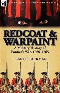 Redcoat & Warpaint - Parkman Francis Jr.