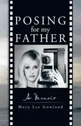 Posing for My Father - Mary Lee Gowland