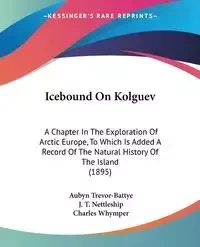 Icebound On Kolguev - Trevor-Battye Aubyn