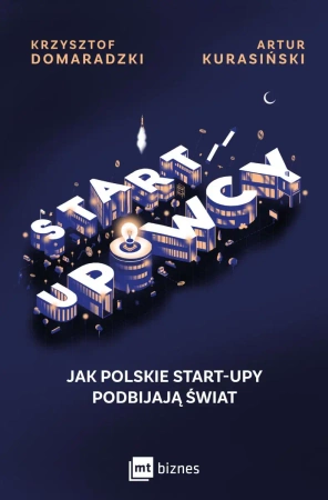 eBook STARTUPOWCY. Jak polskie start-upy podbijają świat - Artur Kurasiński, Krzysztof Domaradzki epub mobi