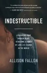 Indestructible - Fallon Allison