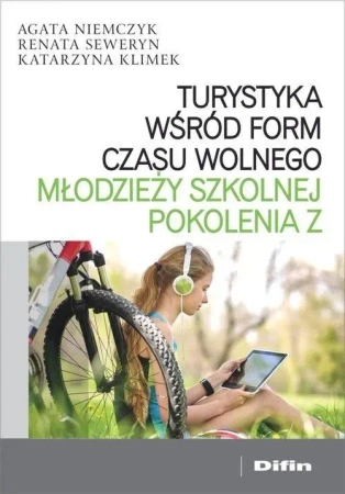 Turystyka wśród form czasu wolnego młodzieży... - Agata Niemczyk, Renata Seweryn, Katarzyna Klimek