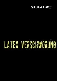 Latex Verschwörung - William Prides