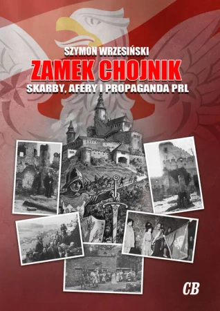 Zamek Chojnik Skarby, afery i propaganda PRL - Szymon Wrzesiński