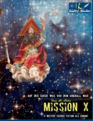 MISSION X - Auf der Suche was vor dem Urknall war! - Sültz Uwe H.