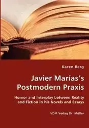 Javier Marìas's Postmodern Praxis - Karen Berg