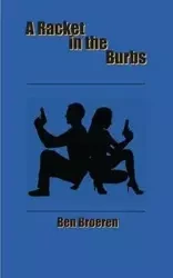 A Racket in the Burbs - Ben Broeren