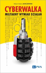 Cyberwalka. Cyberwalka. Militarny wymiar działań - Robert Adam Janczewski
