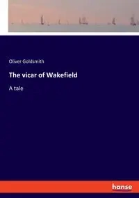The vicar of Wakefield - Oliver Goldsmith