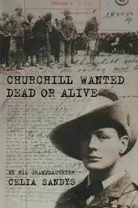 Churchill Wanted Dead or Alive - Celia Sandys