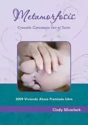 Metamorfosis, Creando Conciencia con el Tacto - Cindy Silverlock