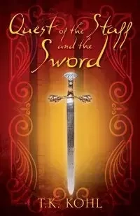 Quest of the Staff and the Sword - Kohl T K