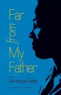 Far from My Father - Veronique Tadjo