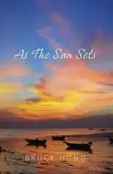 As The Sun Sets - Hung Bruce