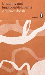 Uncanny and Improbable Events - Ghosh  Amitav