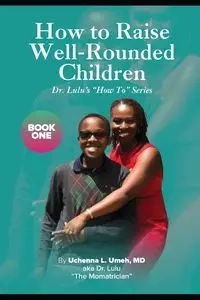 How to Raise Well-Rounded Children - Umeh MD Uchenna Lizmay