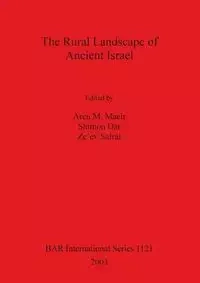The Rural Landscape of Ancient Israel - Maeir Aren M.