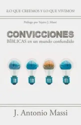 Convicciones Bíblicas En Un Mundo Confundido - Antonio Massi J.