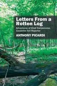 Letters From a Rotten Log - Anthony Picardi