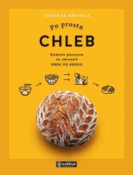 Po prostu chleb. Domowe pieczywo na zakwasie... - Siegfried Brenneis
