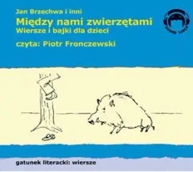 Między nami zwierzętami. Wiersze Audio CD - Jan Brzechwa