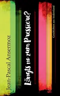 Längt's no zum Pressiere - Ansermoz Jean-Pascal